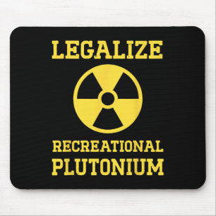 Legalisieren des Plutoniums Mousepad