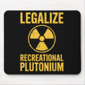 Legalisieren des Plutoniums Mousepad (Vorne)