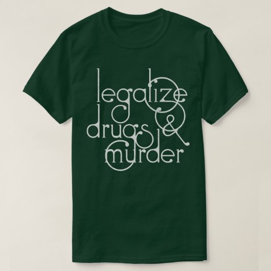 Legalisierung von Drogen und Ermordung von Humoris T-Shirt (Design vorne)