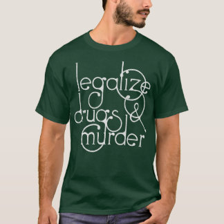 Legalisierung von Drogen und Ermordung von Humoris T-Shirt