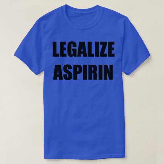 Legalize Aspirin T-Shirt (Design vorne)