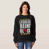 Legalize Being Black History Month African America Sweatshirt (Vorne ganz)