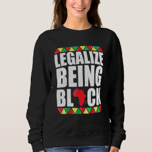 Legalize Being Black History Month Afroamerikanisc Sweatshirt