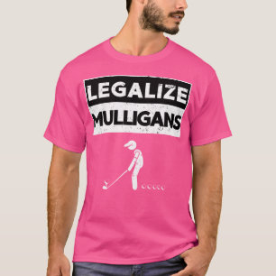 Legalize Mulligans Funny Golf T-Shirt