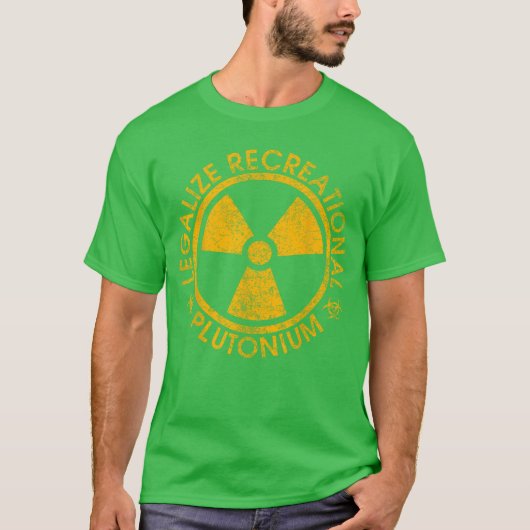 Legalize Recreational Plutoniumrending Funny funny T-Shirt (Vorderseite)