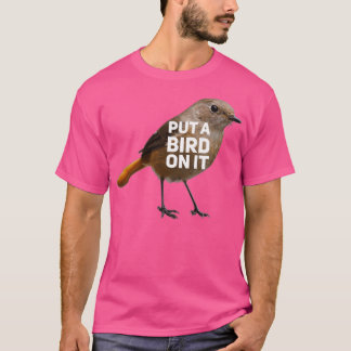 Lege einen Vogel drauf! T-Shirt