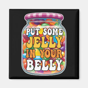 Lege etwas Gelee in deinen Bauch Funny Jelly Beans Magnet
