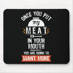 Lege mein Fleisch in deine Mund-Funny-Grill-Grille Mousepad