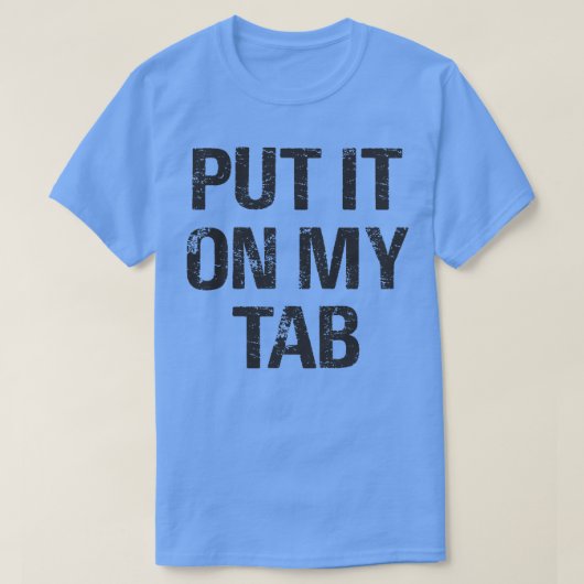 Legen Sie es auf meine Tab T-Shirt (Design vorne)