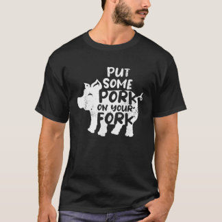 Legen Sie etwas Schweinefleisch auf Ihre Gabel GRI T-Shirt