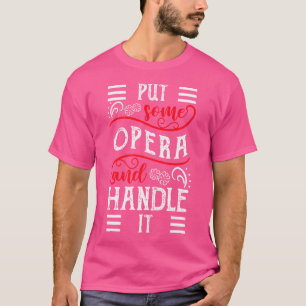 Legen Sie Opera und handhaben Sie es Opernsänger T-Shirt