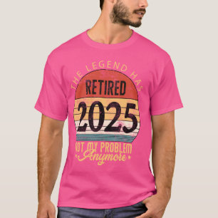 Legend hat das Jahr 2025 nicht mehr mein Problem T-Shirt