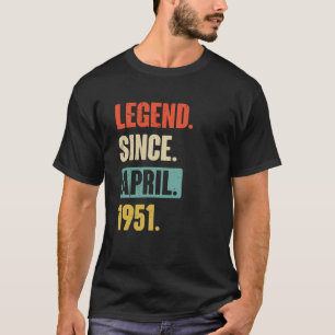 Legend seit April 1951 Geburtstag 72. Dekoration T-Shirt