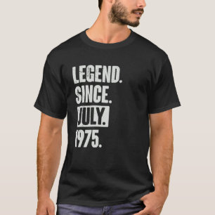 Legend Seit Juli 1975 47 Jahre 47 Jahre 47. Geburt T-Shirt