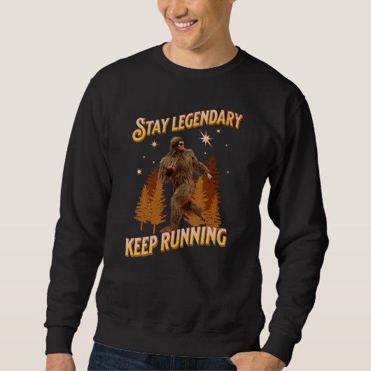 Legendär bleibe, Behaltend Funny Bigfoot Sweatshirt (Vorderseite)