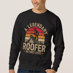 Legendär Roofer Remüde 2025 Bauarbeiter Sweatshirt