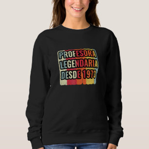 Legendäre Lehrerin seit 1973   Lehrer Sweatshirt