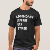 Legendäre Schiedsrichterin hat sich zurückgezogen T-Shirt (Vorderseite)