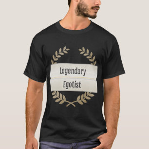 Legendärer Egoist Freund T-Shirt