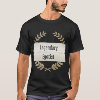 Legendärer Egoist Freund T-Shirt