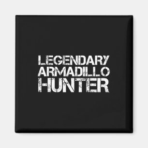 Legendary Armadillo Hunter Funny Junting Wildlife Magnet