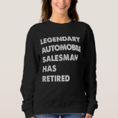 Legendary Automobile Salesman Has Retired Sweatshirt (Vorderseite)