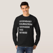 Legendary Calibration Manager Has Retired T-Shirt (Vorne ganz)