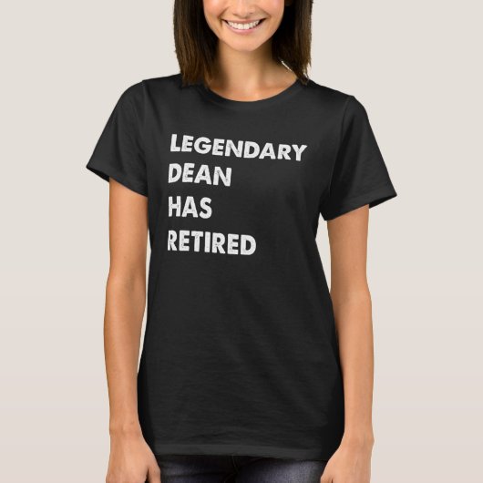 Legendary Dean Has Retired T-Shirt (Vorderseite)