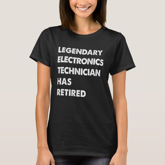 Legendary Electronics Technician Has Retired T-Shirt (Vorderseite)