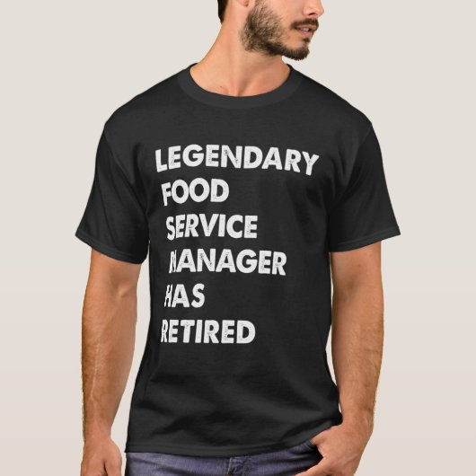 Legendary Food Service Manager Has Retired T-Shirt (Vorderseite)