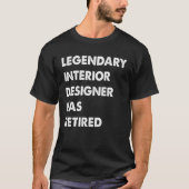 Legendary Interior Designer Has Retired T-Shirt (Vorderseite)