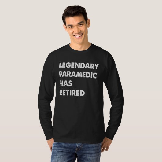 Legendary Paramedic Has Retired T-Shirt (Vorne ganz)