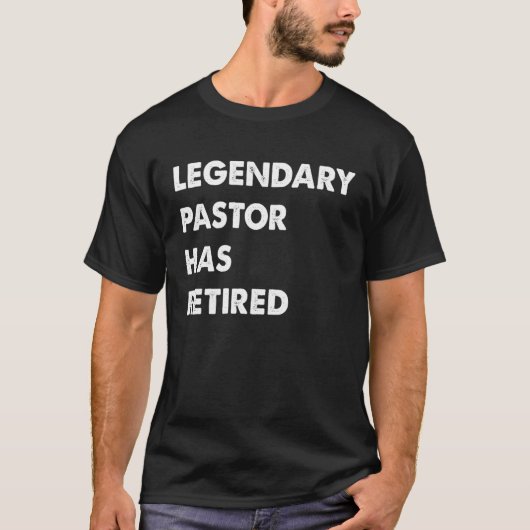 Legendary Pastor Has Retired T-Shirt (Vorderseite)