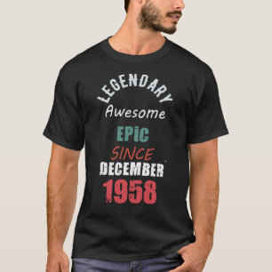 Legendary Phantastisch Epic Seit DEZEMBER 1958 Ges T-Shirt