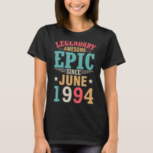 Legendary Phantastisch Epic Seit Juni 1994 Geburts T-Shirt