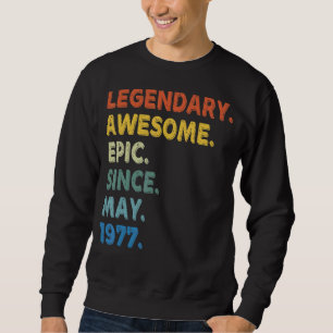 Legendary Phantastisch Epic Seit Mai 1977 Geburtst Sweatshirt