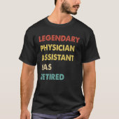 Legendary Physician Assistant Has Retired T-Shirt (Vorderseite)