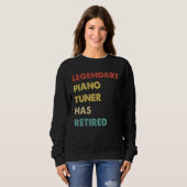 Legendary Piano Tuner Has Retired  1 Sweatshirt (Vorne ganz)