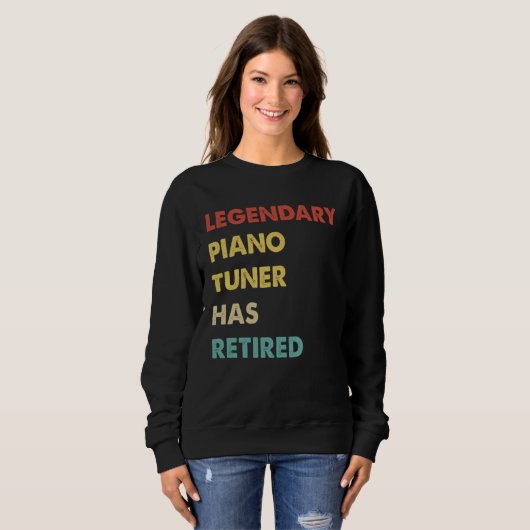 Legendary Piano Tuner Has Retired 1 Sweatshirt (Vorne ganz)