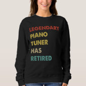 Legendary Piano Tuner Has Retired 1 Sweatshirt (Vorderseite)