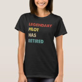 Legendary Pilot Has Retired 1 T-Shirt (Vorderseite)