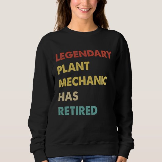 Legendary Plant Mechanic Has Retired Sweatshirt (Vorderseite)