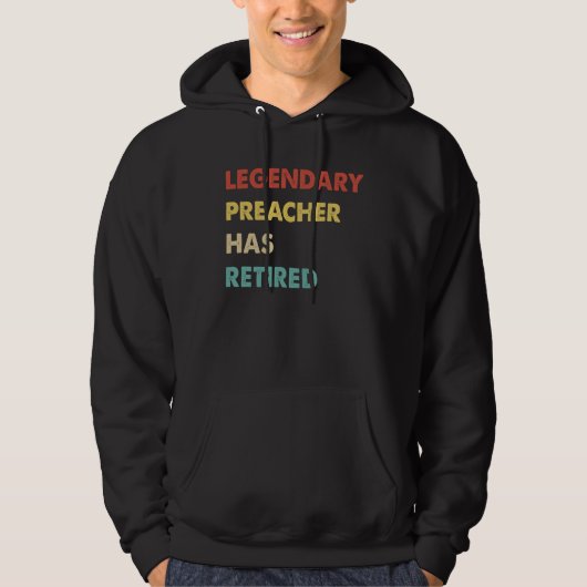 Legendary Preacher Has Retired 1 Hoodie (Vorderseite)