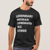 Legendary Program Coordinator Has Retired T-Shirt (Vorderseite)