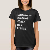Legendary Reading Coach Has Retired T-Shirt (Vorderseite)