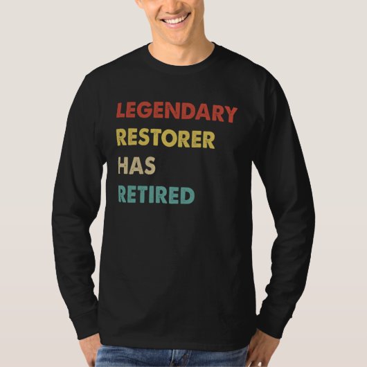 Legendary Restorer Has Retired T-Shirt (Vorderseite)