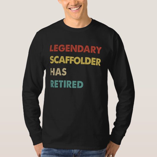 Legendary Scaffolder Has Retired T-Shirt (Vorderseite)