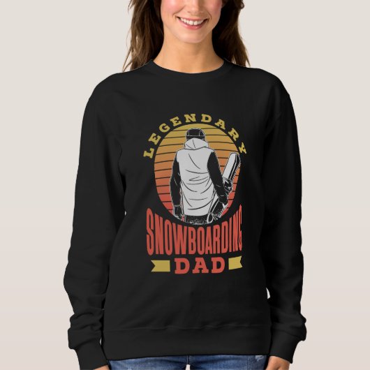 Legendary Snowboarding Dad Snowboarder Snowboard F Sweatshirt (Vorderseite)
