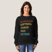 Legendary Softball Coach Has Retired  1 Sweatshirt (Vorne ganz)