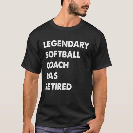 Legendary Softball Coach Has Retired T-Shirt (Vorderseite)